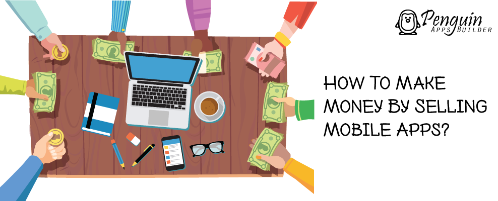 How To Make Money By Selling Mobile Apps?